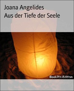 Aus der Tiefe der Seele (eBook, ePUB) - Angelides, Joana Aus der Tiefe der Seele (eBook, ePUB) - Angelides, Joana