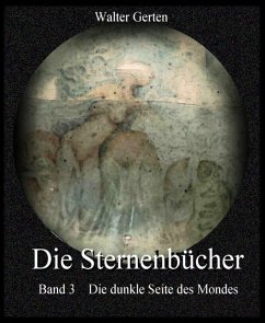 Die Sternenbücher Band 3 Die dunkle Seite des Mondes (eBook, ePUB) - Gerten, Walter