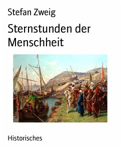 Sternstunden der Menschheit (eBook, ePUB) - Zweig, Stefan