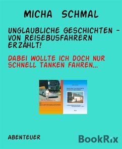 Unglaubliche Geschichten - von Reisebusfahrern erzählt! (eBook, ePUB) - Schmal, Micha