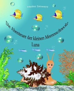 Die Abenteuer der kleinen Meeresschnecke Luna (eBook, ePUB) - Siewert, Heike