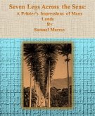 Seven Legs Across the Seas: A Printer&quote;s Impressions of Many Lands (eBook, ePUB)
