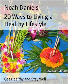 20 Ways to Living a Healthy Lifestyle (eBook, ePUB) - Daniels, Noah