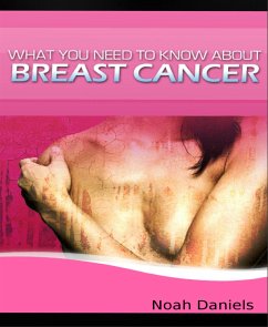 What You Need to Know About Breast Cancer (eBook, ePUB) - Daniels, Noah