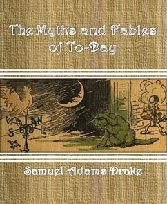 The Myths and Fables of To-Day (eBook, ePUB) - Adams Drake, Samuel