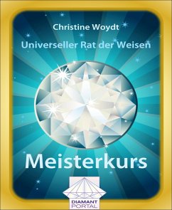 Universeller Rat der Weisen: Meisterkurs (eBook, ePUB) - Woydt, Christine