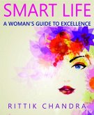 Smart Life- A Woman's Guide To Excellence (eBook, ePUB)