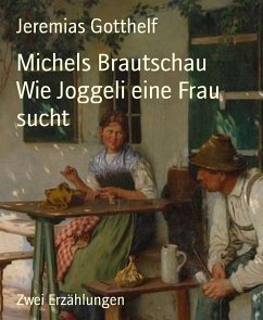 Michels Brautschau Wie Joggeli eine Frau sucht (eBook, ePUB) - Gotthelf, Jeremias