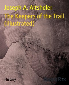 The Keepers of the Trail (Illustrated) (eBook, ePUB) - Altsheler, Joseph A.