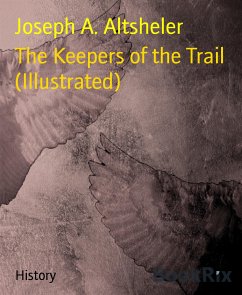 The Keepers of the Trail (Illustrated) (eBook, ePUB) - A. Altsheler, Joseph