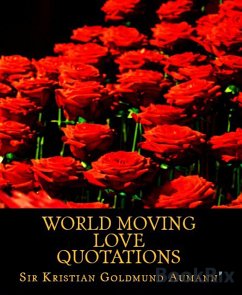 World Moving Love Quotations (eBook, ePUB) - Kristian Goldmund Aumann, Sir