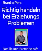 Richtig handeln bei Erziehungs Problemen (eBook, ePUB)