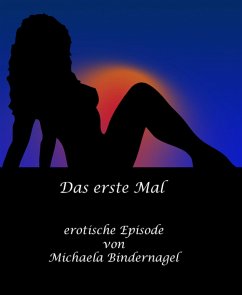 Das erste Mal: eine erotische Episode (eBook, ePUB) - Bindernagel, Michaela