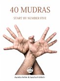40 Mudras - start by number five (eBook, ePUB)