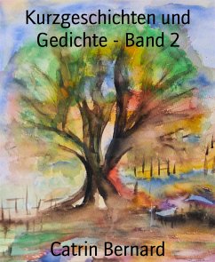 Kurzgeschichten und Gedichte - Band 2 (eBook, ePUB) - Bernard, Catrin