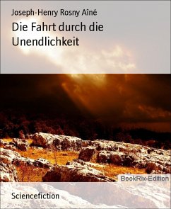 Die Fahrt durch die Unendlichkeit (eBook, ePUB) - Rosny Aîné, Joseph-Henry