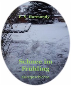 Schnee im Frühling (eBook, ePUB) - Harmondy, E.S.