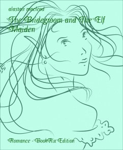 The Bridegroom and The Elf Maiden (eBook, ePUB) - macleod, alastair