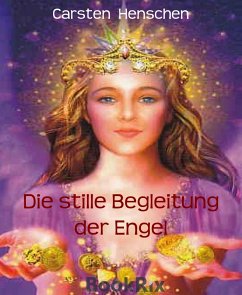 Die stille Begleitung der Engel (eBook, ePUB) - Henschen, Carsten