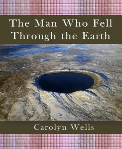 The Man Who Fell Through the Earth (eBook, ePUB) - Wells, Carolyn
