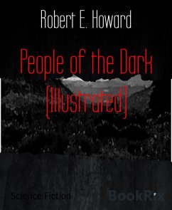 People of the Dark (Illustrated) (eBook, ePUB) - Howard, Robert E.