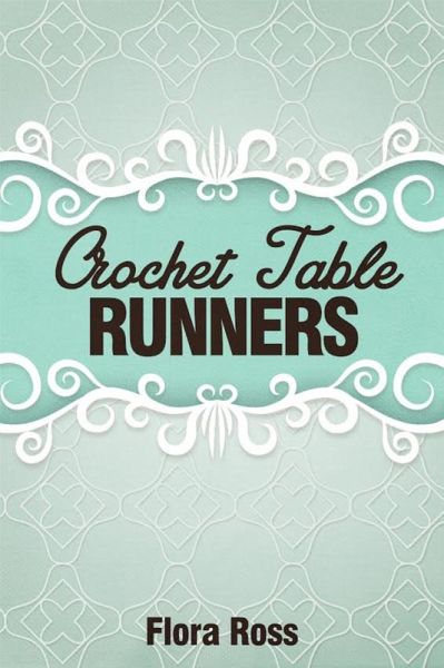 Crochet Table Runners (eBook, ePUB)