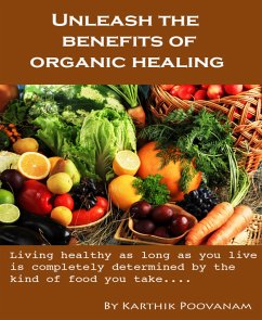 Unleash the benefits of organic healing (eBook, ePUB) - poovanam, karthik