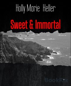 Sweet & Immortal (eBook, ePUB) - Marie Keller, Holly