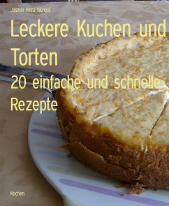 Leckere Kuchen und Torten (eBook, ePUB) - Petra Wenzel, Jasmin