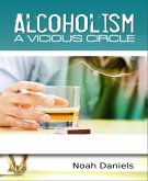 Alcoholism - A Vicious Circle (eBook, ePUB)