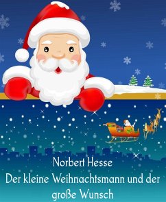 Der kleine Weihnachtsmann und der große Wunsch (eBook, ePUB) - Hesse, Norbert