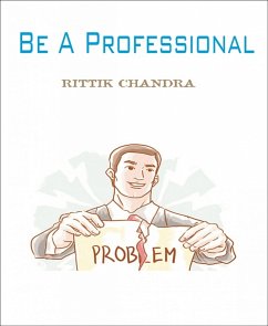 Be a Professional (eBook, ePUB) - Chandra, Rittik