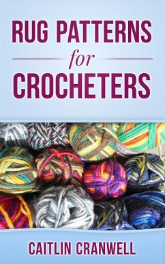 Rug Patterns for Crocheters (eBook, ePUB) - Cranwell, Caitlin