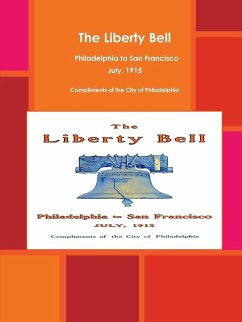 The Liberty Bell, Philadelphia to San Francisco July, 1915 - Philadelphia, Compliments of the City of