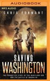 Saving Washington: The Forgotten Story of the Maryland 400 and the Battle of Brooklyn