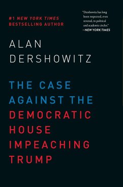 The Case Against the Democratic House Impeaching Trump - Dershowitz, Alan