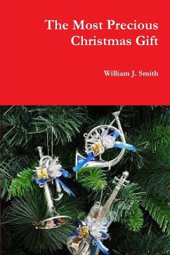 The Most Precious Christmas Gift - Smith, William J.