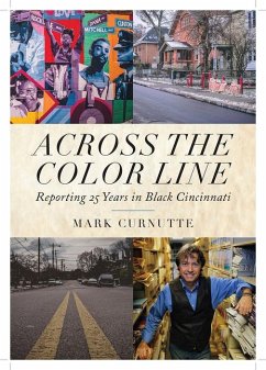 Across the Color Line: Reporting 25 Years in Black Cincinnati - Curnutte, Mark