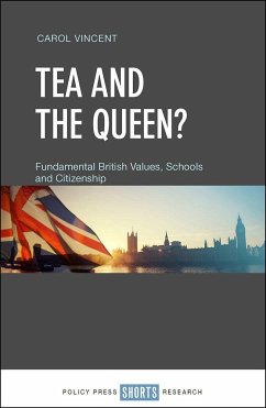 Tea and the Queen?: Fundamental British Values, Schools and Citizenship - Vincent, Carol