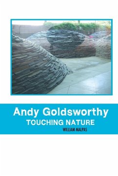 ANDY GOLDSWORTHY; TOUCHING NATURE - Malpas, William