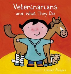 Veterinarians and What They Do - Slegers, Liesbet