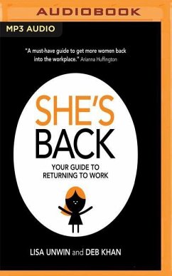 She's Back: Your Guide to Returning to Work - Unwin, Lisa; Khan, Deborah