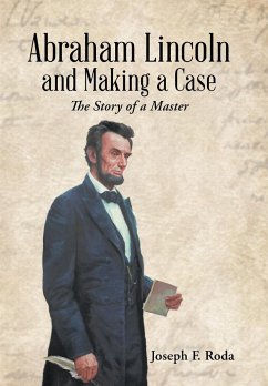 Abraham Lincoln and Making a Case - Roda, Joseph F.