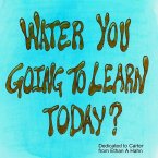 Water You Going to Learn Today?