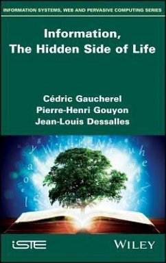 Information, the Hidden Side of Life - Gaucherel, Cédric; Gouyon, Pierre-Henri; Dessalles, Jean-Louis