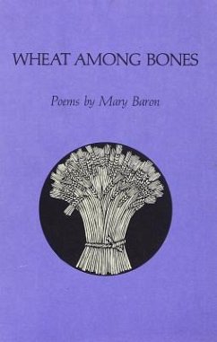 Wheat Among Bones: Poems - Baron, Mary