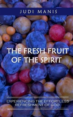 The Fresh Fruit of the Spirit (B&W version): Experiencing the Effortless Refreshment of God - Manis, Judi