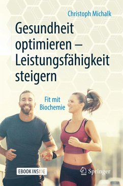 Gesundheit optimieren - Leistungsfähigkeit steigern - Michalk, Christoph