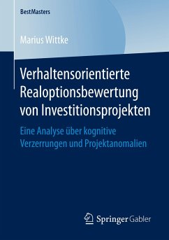 Verhaltensorientierte Realoptionsbewertung von Investitionsprojekten - Wittke, Marius
