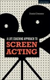 A Life-coaching Approach to Screen Acting (eBook, PDF)